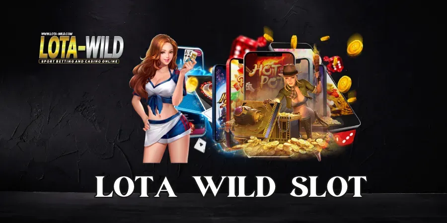 Lota wild สล็อต by lotawild